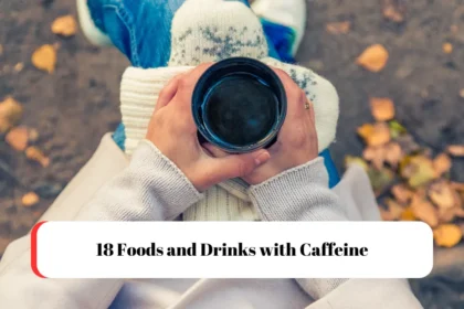 18 Foods and Drinks with Caffeine