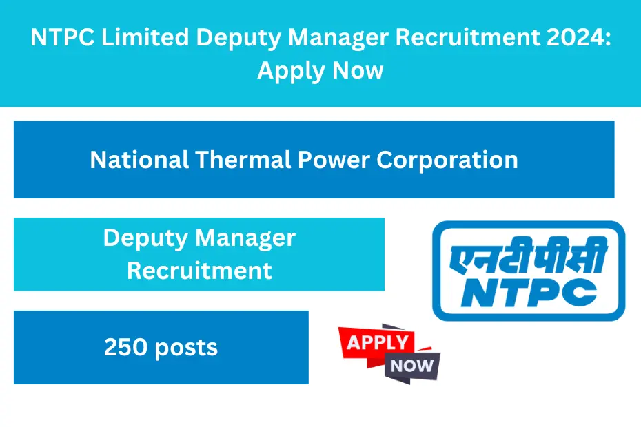 NTPC Limited Deputy Manager Recruitment 2024: Apply for 250 posts at ntpc.co.in