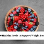 16 Healthy Foods to Support Weight Loss