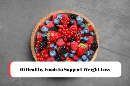 16 Healthy Foods to Support Weight Loss