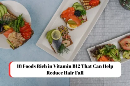 18 Foods Rich in Vitamin B12 That Can Help Reduce Hair Fall