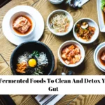 13 Fermented Foods To Clean And Detox Your Gut