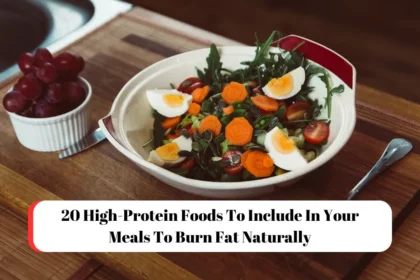 20 High-Protein Foods To Include In Your Meals To Burn Fat Naturally