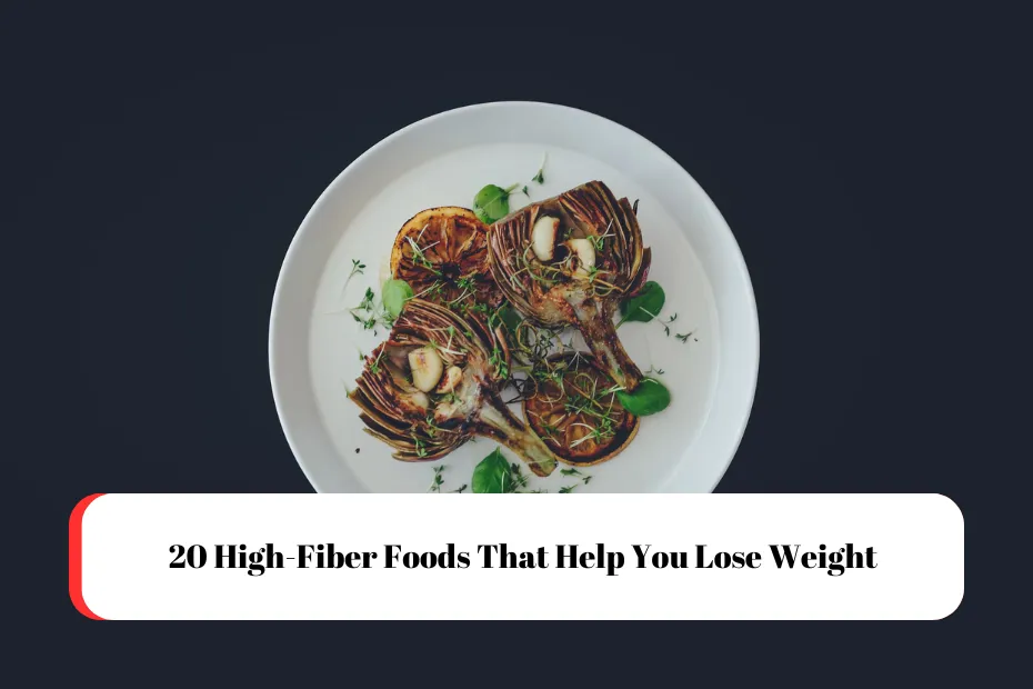 20 High-Fiber Foods That Help You Lose Weight