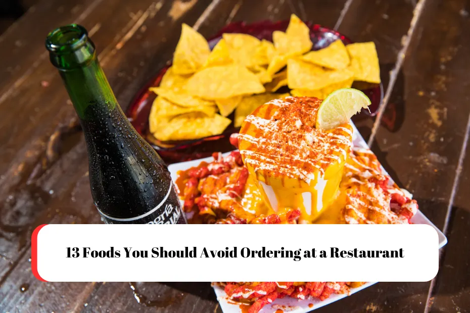 13 Foods You Should Avoid Ordering at a Restaurant