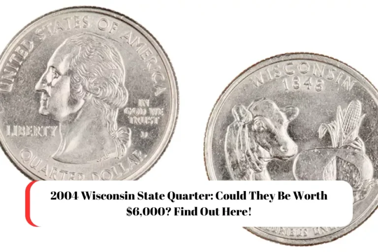 2004 Wisconsin State Quarter: Could They Be Worth $6,000? Find Out Here!