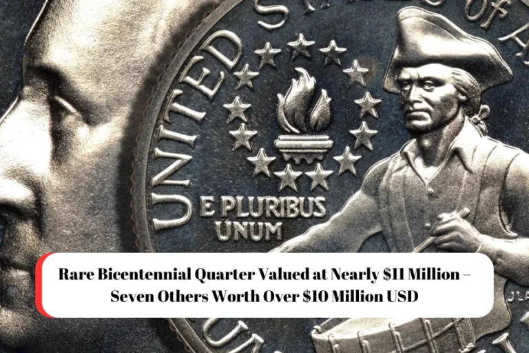 Rare Bicentennial Quarter Valued at Nearly $11 Million – Seven Others Worth Over $10 Million USD