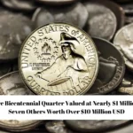 Rare Bicentennial Quarter Valued at Nearly $1 Million – Seven Others Worth Over $10 Million USD