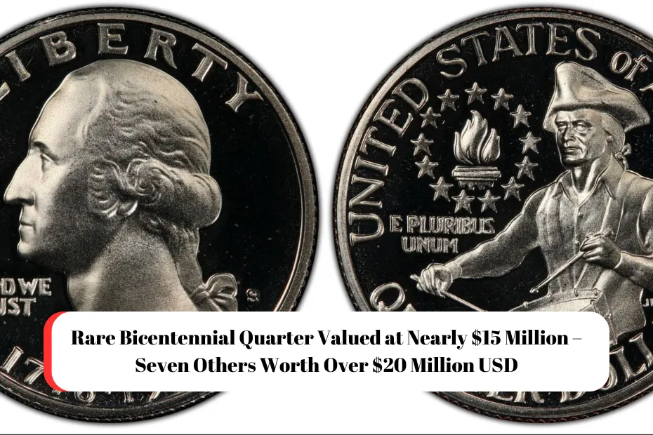 Rare Bicentennial Quarter Valued at Nearly $15 Million – Seven Others Worth Over $20 Million USD