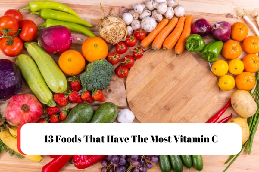 13 Foods That Have The Most Vitamin C