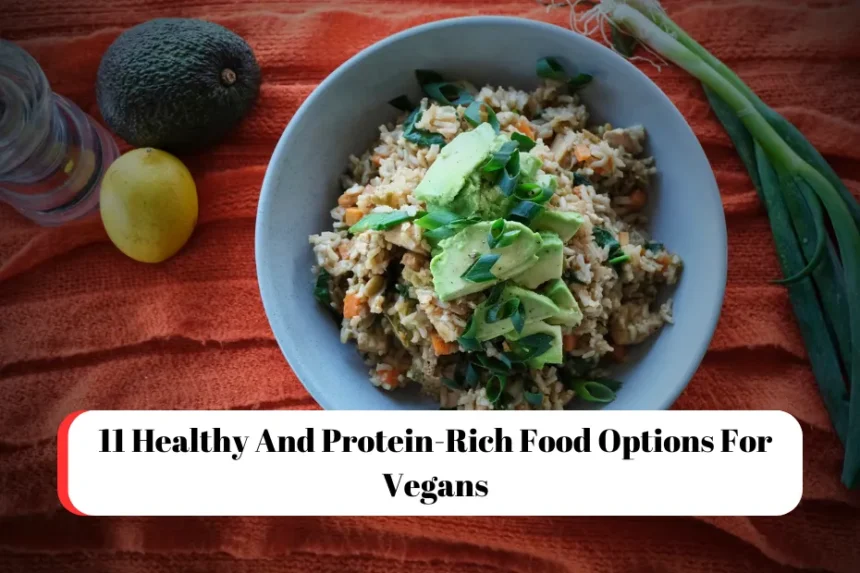 11 Healthy And Protein-Rich Food Options For Vegans