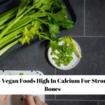 15 Vegan Foods High In Calcium For Strong Bones