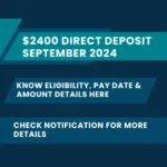 $2400 Direct Deposit September 2024: Know Eligibility, Pay Date & Amount Details Here