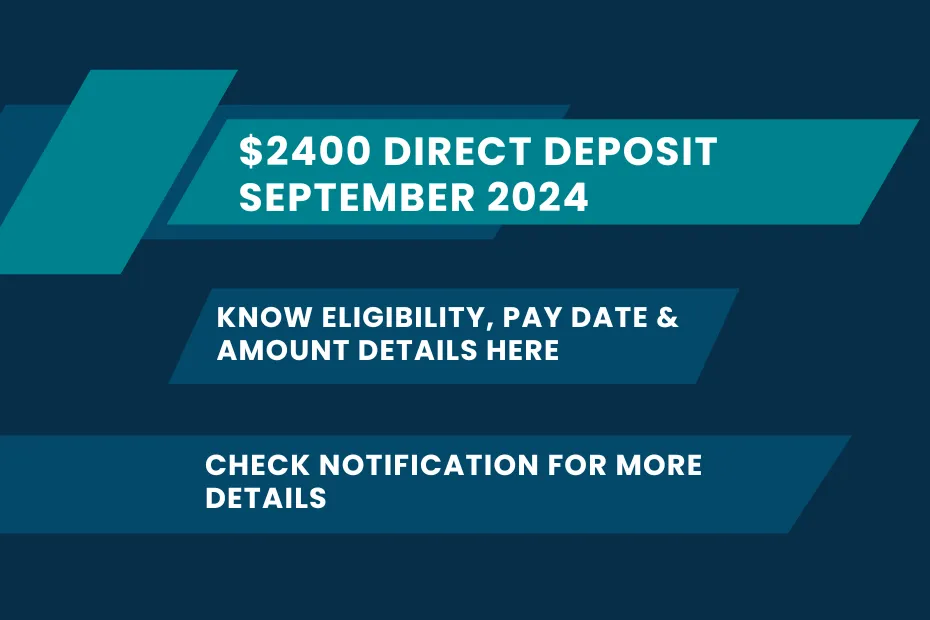 $2400 Direct Deposit September 2024: Know Eligibility, Pay Date & Amount Details Here