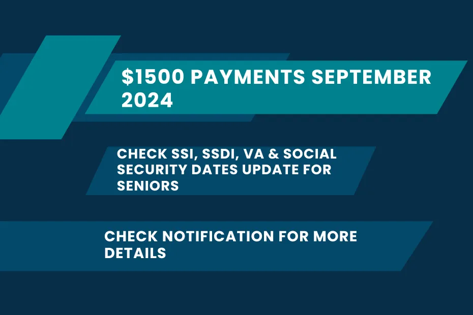 $1500 Payments September 2024: Check SSI, SSDI, VA & Social Security Dates Update for Seniors