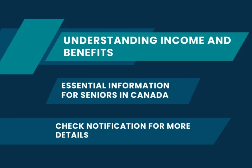 Understanding Income and Benefits: Essential Information for Seniors in Canada