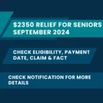 $2350 Relief For Seniors In September 2024: Check Eligibility, Payment Date, Claim & Fact