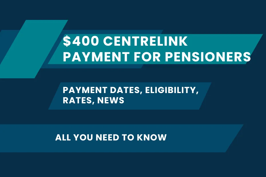 $400 Centrelink Payment for Pensioners: Payment Dates, Eligibility, Rates, News