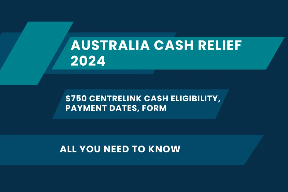 Australia Cash Relief 2024: $750 Centrelink Cash Eligibility, Payment Dates, Form