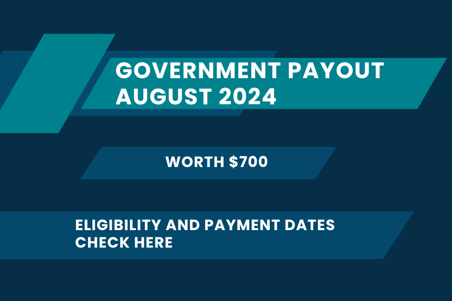 $700 Government Payout August 2024: Eligibility and Payment Dates