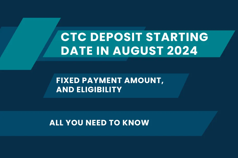 CTC Deposit Starting Date in August 2024, Fixed Payment Amount, and Eligibility