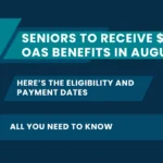 Seniors to Receive $750 OAS Benefits in August: Here’s The Eligibility and Payment Dates