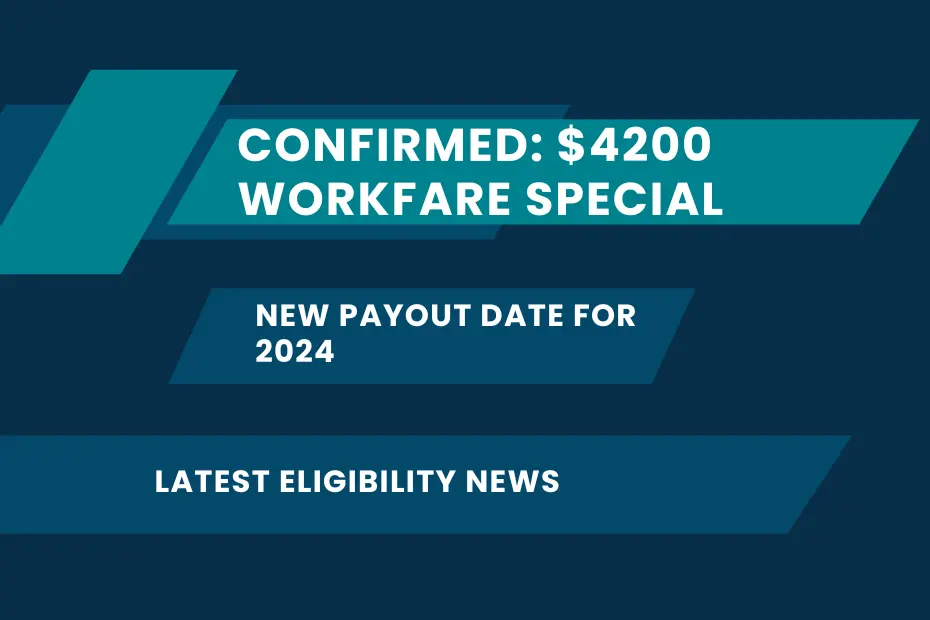 Confirmed: $4200 Workfare Special – New Payout Date for 2024 and Latest Eligibility News