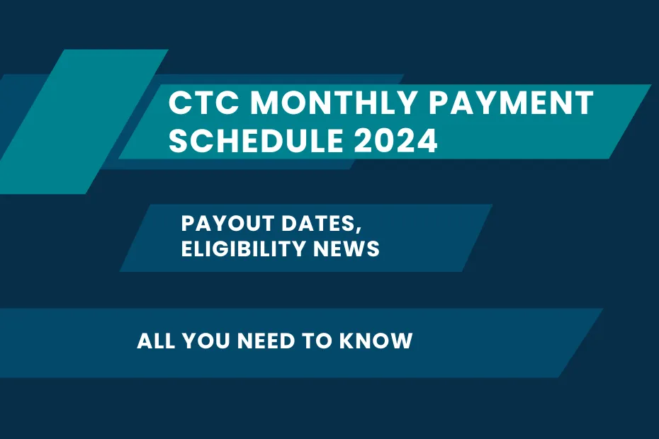 CTC Monthly Payment Schedule 2024 Published: Payout Dates, Eligibility News